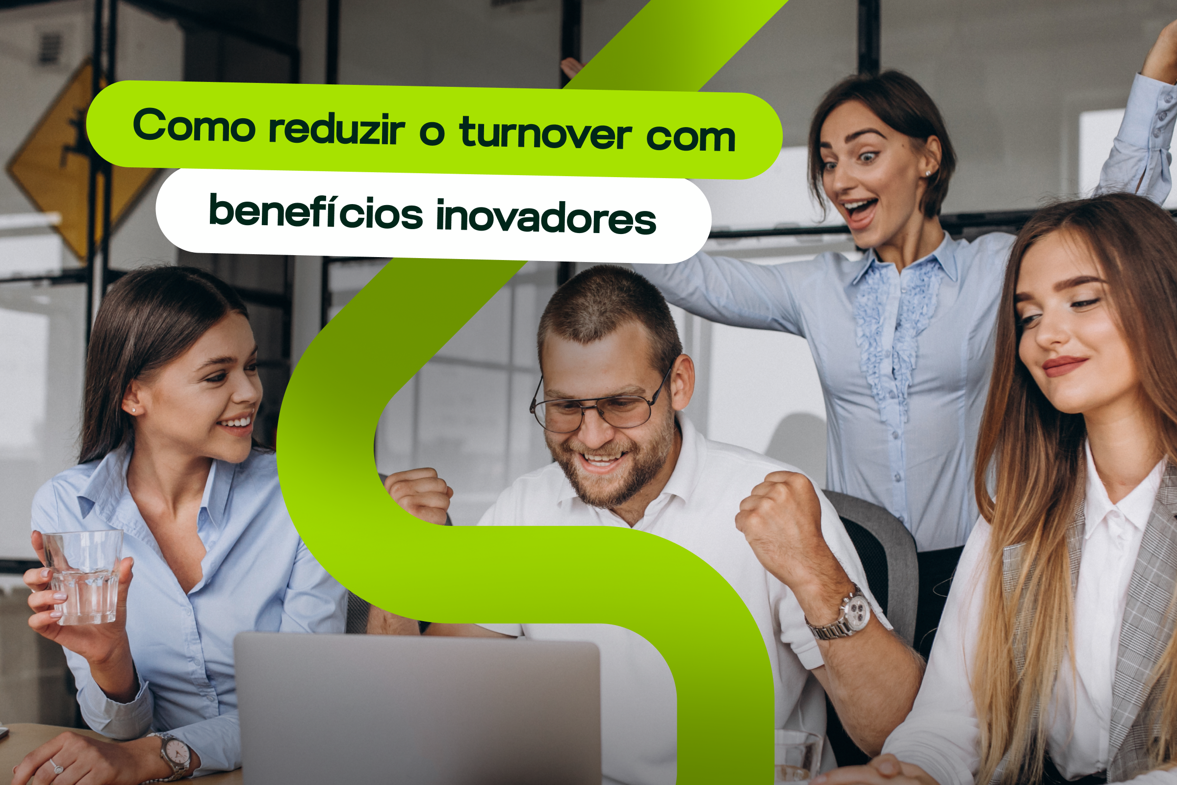 Como reduzir o turnover com Benefícios Inovadores?